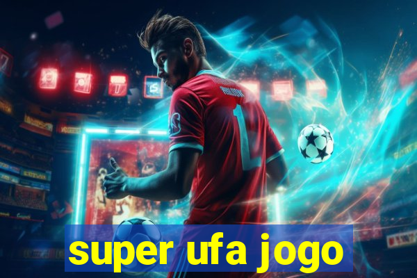 super ufa jogo